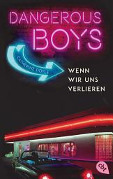 Icon image Dangerous Boys - Wenn wir uns verlieren