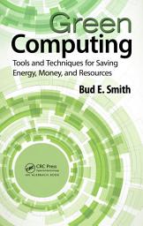 Icon image Green Computing: Tools and Techniques for Saving Energy, Money, and Resources
