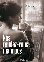 Icon image Nos rendez-vous manqués