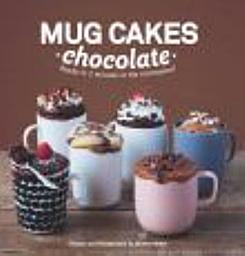 Icon image Mug Cakes: Chocolate: Ready in Two Minutes in the Microwave!