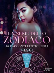 Icon image La serie dello Zodiaco: 10 racconti erotici per i Pesci