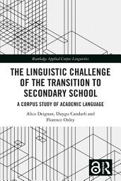Icon image The Linguistic Challenge of the Transition to Secondary School: A Corpus Study of Academic Language
