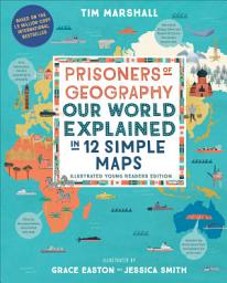 Icon image Prisoners of Geography: Our World Explained in 12 Simple Maps (Illustrated Young Readers Edition) (Politics of Place)