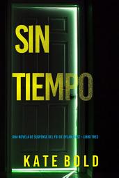 Icon image Sin tiempo (Una novela de suspense del FBI de Dylan First - Libro tres)