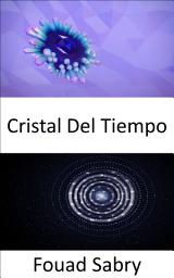 Icon image Cristal Del Tiempo: Estructura atómica que se repite, no en tres, sino en cuatro dimensiones, incluido el tiempo. ¿Podrían estos cristales ayudarnos a viajar en el tiempo?