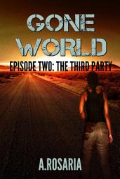 Icon image Gone World Episode Two: The Third Party