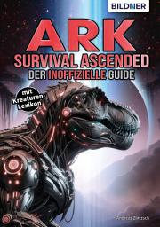 Icon image ARK Survival Ascended - Der inoffizielle Guide: mit großem Kreaturen-Lexikon!
