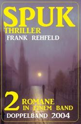 Icon image Spuk Thriller Doppelband 2004 - 2 Romane in einem Band