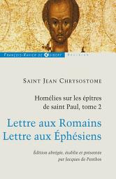 Icon image Homélies sur les épîtres de saint Paul T2: Lettre aux Romains ; lettre aux Ephésiens