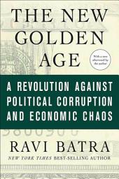 Icon image The New Golden Age: The Coming Revolution against Political Corruption and Economic Chaos
