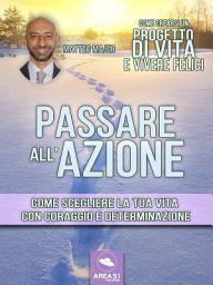 Icon image Passare all’azione. Come scegliere la tua vita con coraggio e determinazione
