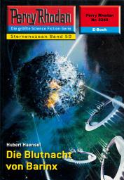 Icon image Perry Rhodan 2249: Die Blutnacht von Barinx: Perry Rhodan-Zyklus "Der Sternenozean"
