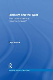 Icon image Islamism and the West: From "Cultural Attack" to "Missionary Migrant"