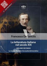 Icon image La letteratura italiana nel secolo XIX. Volume secondo. La scuola liberale e la scuola democratica.