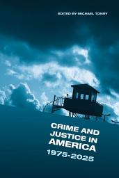 Icon image Crime and Justice, Volume 42: Crime and Justice in America: 1975-2025
