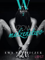 Icon image W imię zasad mafii 1: Aranżowane małżeństwo – opowiadanie erotyczne: Tom 1