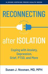 Icon image Reconnecting after Isolation: Coping with Anxiety, Depression, Grief, PTSD, and More