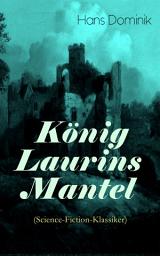Icon image König Laurins Mantel (Science-Fiction-Klassiker): Die Unsichtbare Welt