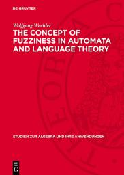 Icon image The Concept of Fuzziness in Automata and Language Theory