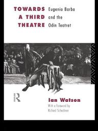Icon image Towards a Third Theatre: Eugenio Barba and the Odin Teatret, Edition 2