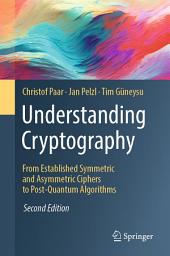 Icon image Understanding Cryptography: From Established Symmetric and Asymmetric Ciphers to Post-Quantum Algorithms, Edition 2