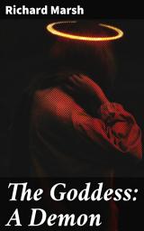 Icon image The Goddess: A Demon: Unleashing Demonic Forces in Victorian England