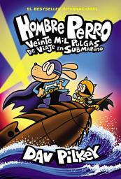 Icon image Hombre Perro: Veinte mil pulgas de viaje en submarino (Dog Man: Twenty Thousand Fleas Under the Sea)