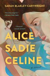 Icon image Alice Sadie Celine: A Novel