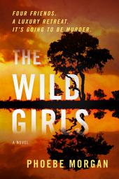 Icon image The Wild Girls: A Novel