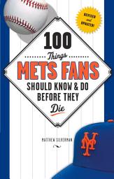 Icon image 100 Things Mets Fans Should Know & Do Before They Die