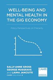 Icon image Well-Being and Mental Health in the Gig Economy: Policy Perspectives on Precarity