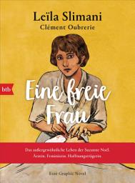 Icon image Eine freie Frau. Das außergewöhnliche Leben der Suzanne Noël. Ärztin. Feministin. Hoffnungsträgerin: Eine Graphic Novel -
