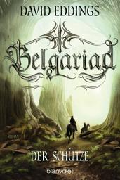 Icon image Belgariad - Der Schütze: Roman