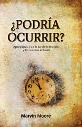Icon image ¿Podría ocurrir?: Apocalipsis 13 a la luz de la historia y los sucesos actuales