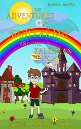 Icon image The Adventures of Guillermo and the Talisman in the Rainbow Land