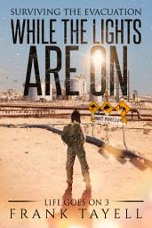 Icon image While the Lights Are On: Surviving the Evacuation
