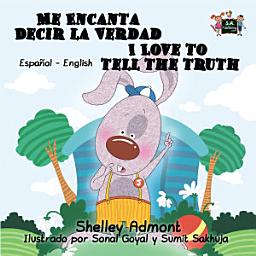 Icon image Me Encanta Decir la Verdad I Love to Tell the Truth: Spanish English Bilingual Book for Children