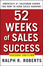 Icon image 52 Weeks of Sales Success: America's #1 Salesman Shows You How to Send Sales Soaring, Edition 2
