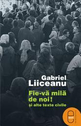 Icon image Fie-va mila de noi si alte texte civile
