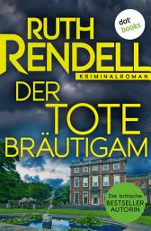 Icon image Der tote Bräutigam: Kriminalroman: Inspector Wexford ermittelt 11 | »Die wahrscheinlich größte Krimiautorin« Ian Rankin
