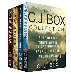 Icon image The C. J. Box Collection: Blue Heaven, Three Weeks to Say Goodbye, Back of Beyond, The Highway