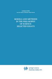 Icon image Models and Methods in the Philosophy of Science: Selected Essays