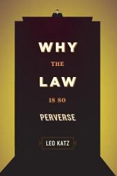 Icon image Why the Law Is So Perverse