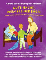 Icon image Gute Nacht, mein kleiner Engel: Singen, Basteln, Spielen und Beten rund um eine gute Nacht