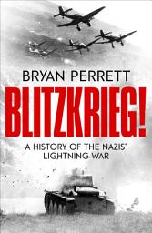 Icon image Blitzkrieg!: A History of the Nazis' Lightning War