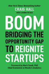 Icon image Boom: Bridging the Opportunity Gap to Reignite Startups