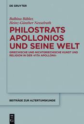 Icon image Philostrats Apollonios und seine Welt: Griechische und nichtgriechische Kunst und Religion in der >Vita Apollonii