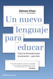 Icon image Un nuevo lenguaje para educar: Cómo la IA transformará la educación... para bien