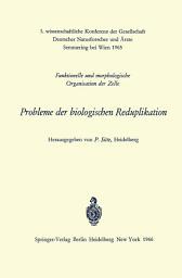 Icon image Probleme der biologischen Reduplikation: Funktionelle und morphologische Organisation der Zelle