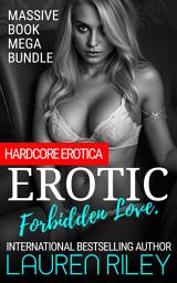 Icon image Erotic Forbidden Love: Dark, Addictive Romance Fuelled by Desire and Dangerous Temptation. Hard-Core Erotic Content.